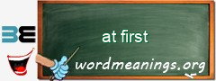 WordMeaning blackboard for at first